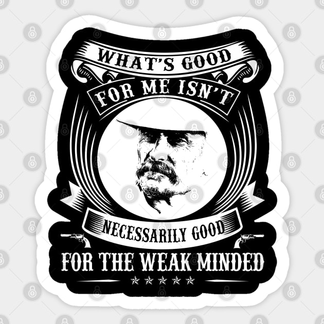 Lonesome dove: What's good for me Sticker by AwesomeTshirts